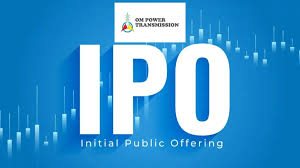 Om Power Transmission IPO closes today after subscription window