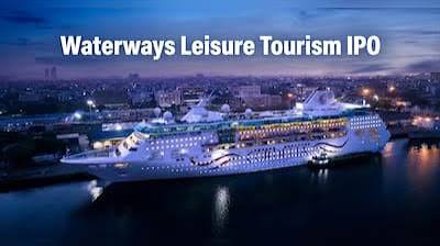 Waterways Leisure Tourism IPO Opens Today